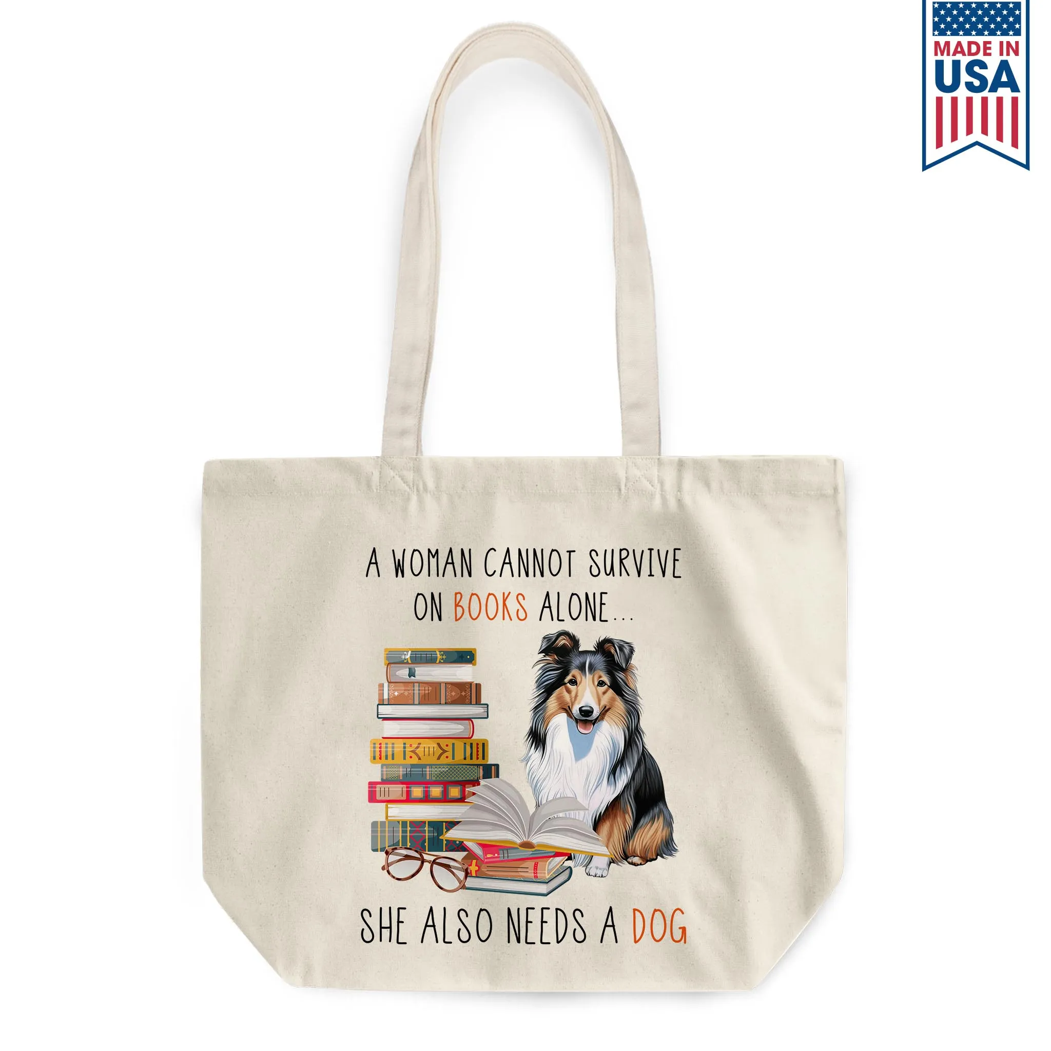 A Woman Cannot Survive On Books Alone She Also Needs A Sheltie Retriever Dog Book Lovers Gift TBW347