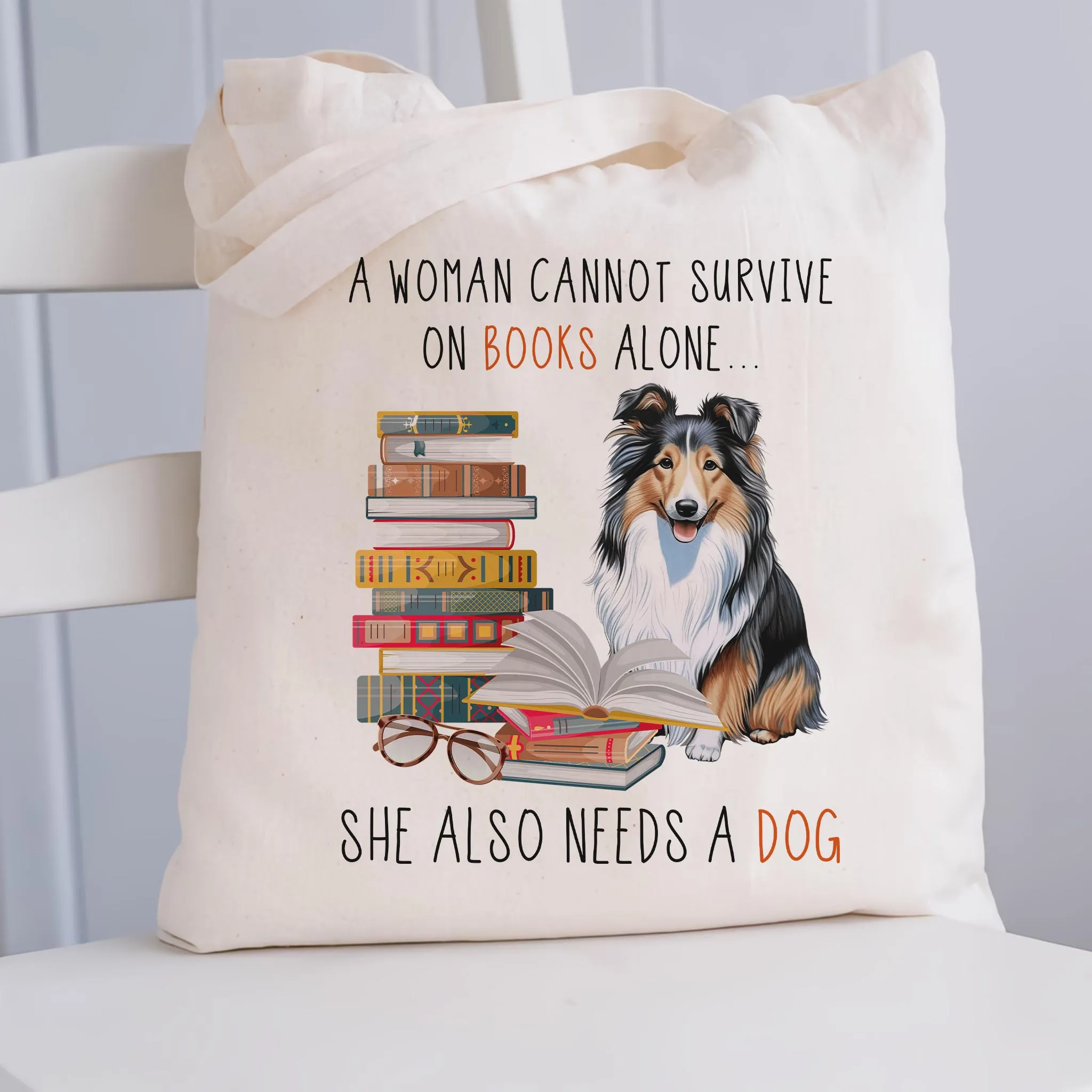 A Woman Cannot Survive On Books Alone She Also Needs A Sheltie Retriever Dog Book Lovers Gift TBW347