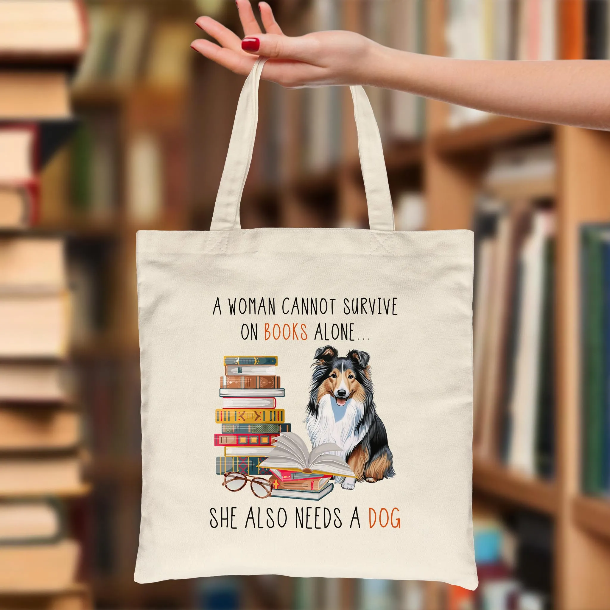 A Woman Cannot Survive On Books Alone She Also Needs A Sheltie Retriever Dog Book Lovers Gift TBW347