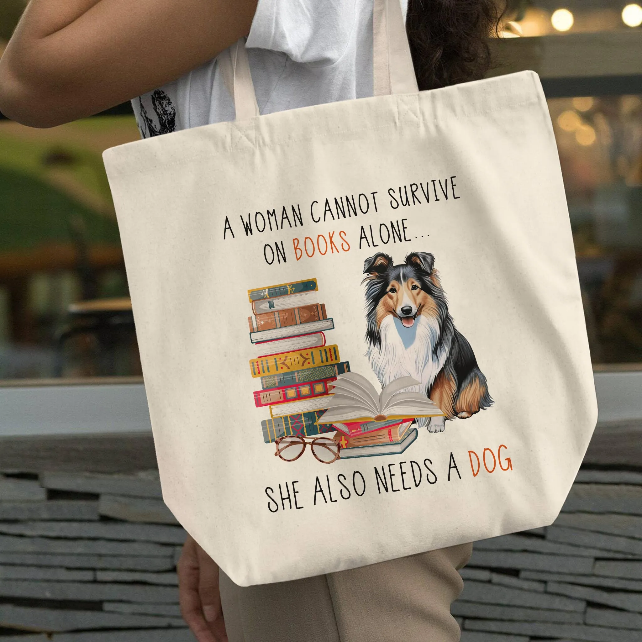 A Woman Cannot Survive On Books Alone She Also Needs A Sheltie Retriever Dog Book Lovers Gift TBW347