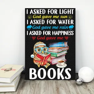 I Asked For Light God Gave Me Sun I Asked For Water God Gave Me Rain I Asked For Happiness God Gave Me Books Book Lovers Gift CAV39