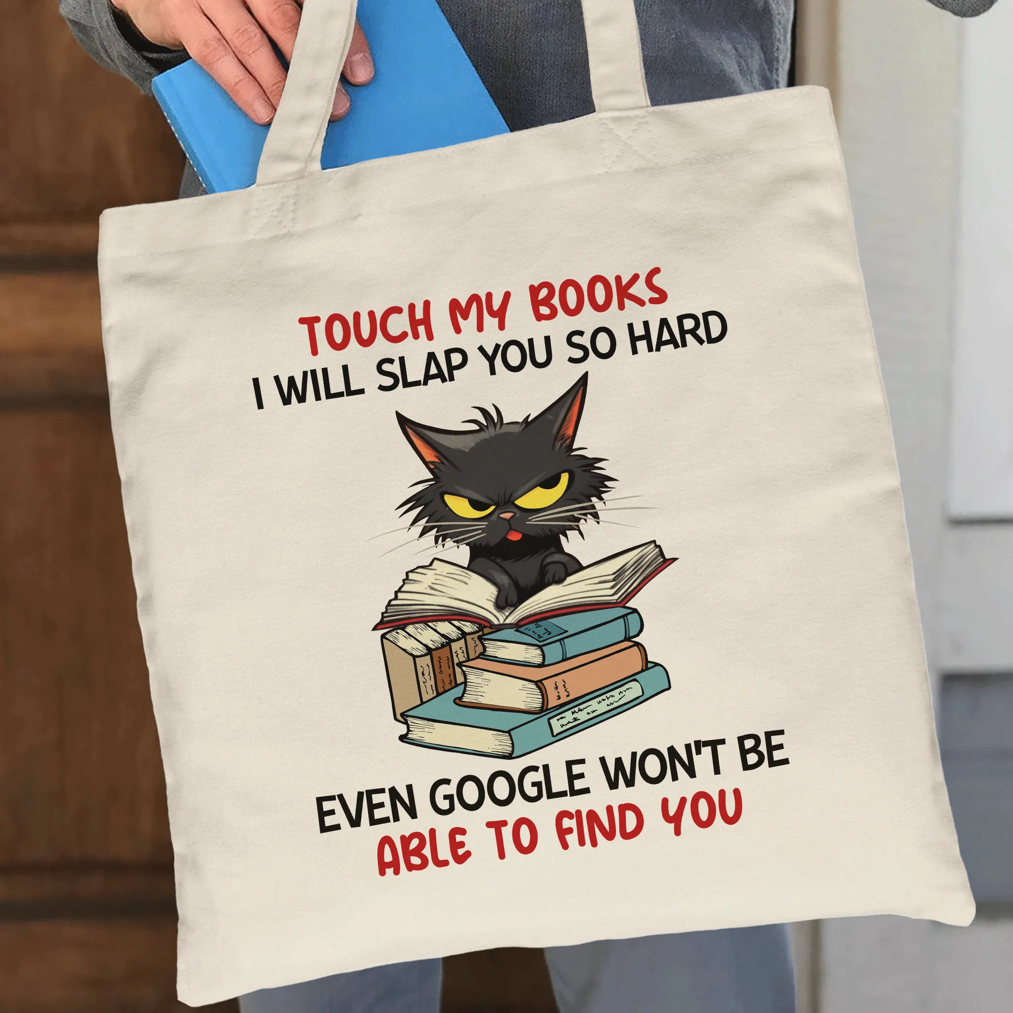 Touch My Books I Will Slap You So Hard Even Google Won’t Be Able To Find You Book Lover Gift TBW195