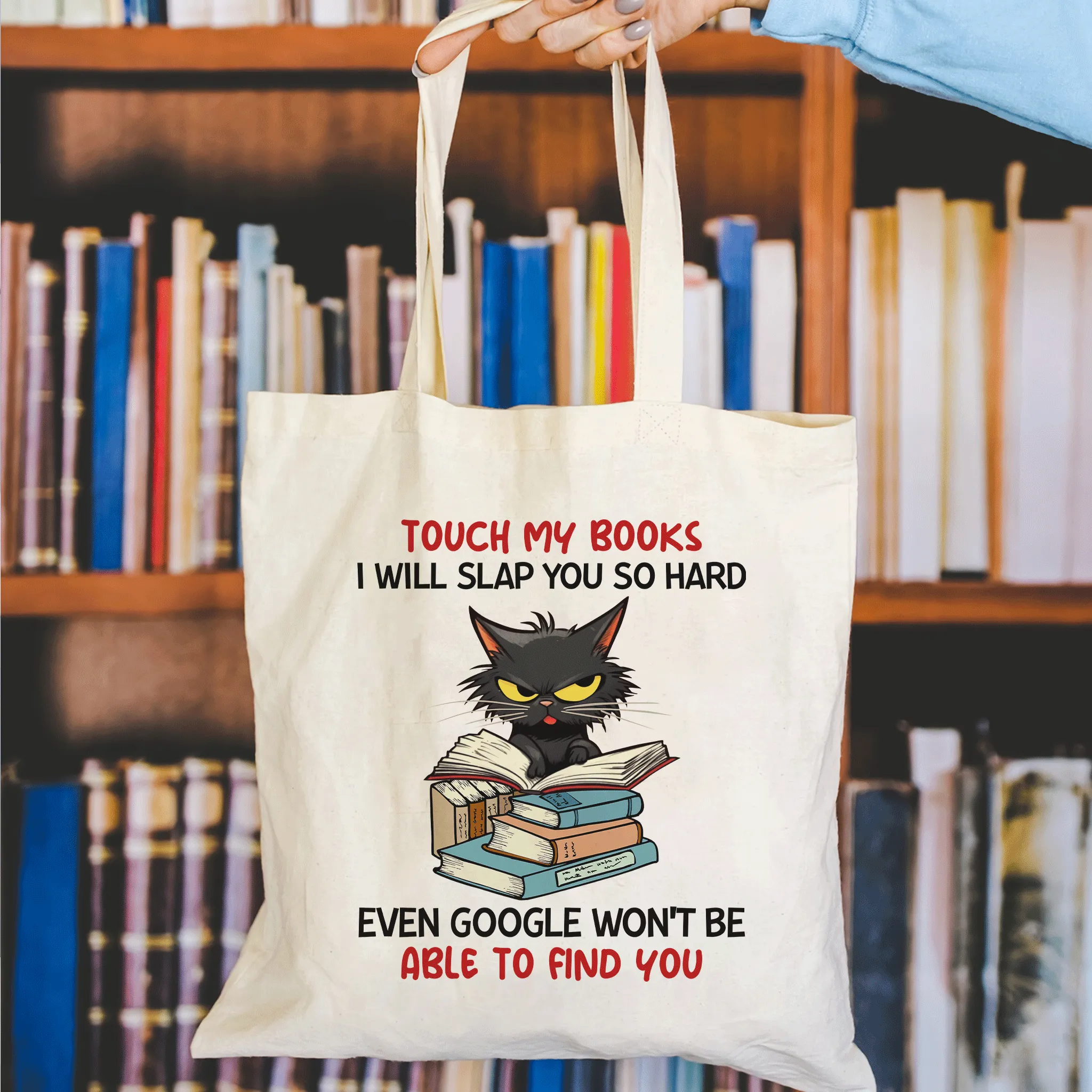 Touch My Books I Will Slap You So Hard Even Google Won’t Be Able To Find You Book Lover Gift TBW195