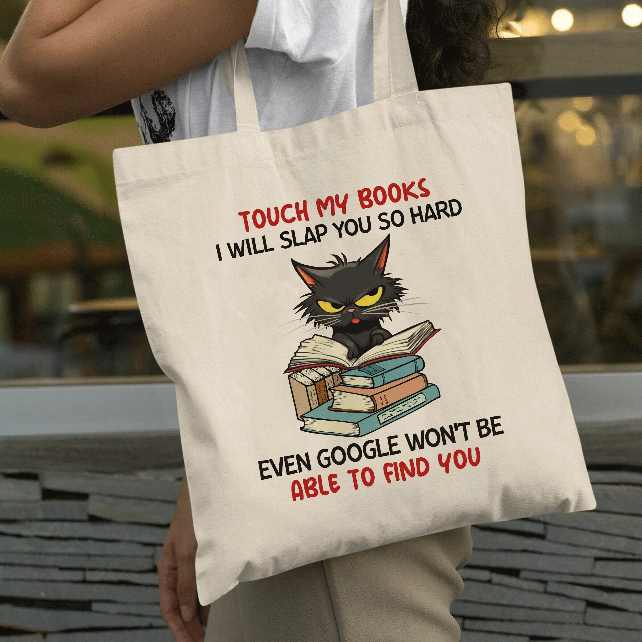 Touch My Books I Will Slap You So Hard Even Google Won’t Be Able To Find You Book Lover Gift TBW195